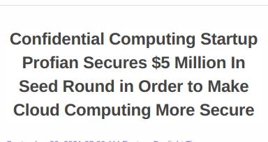 Confidential Computing Startup Profian Secures $5 Million In Seed Round in Order to Make Cloud Computing More Secure